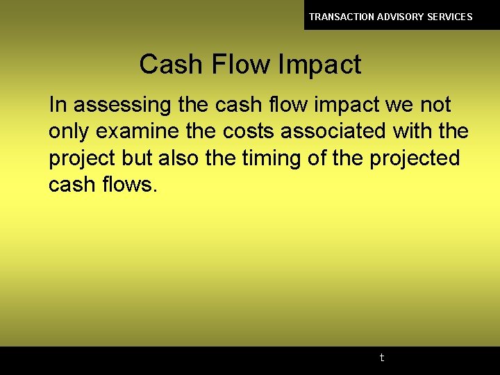 TRANSACTION ADVISORY SERVICES Cash Flow Impact In assessing the cash flow impact we not