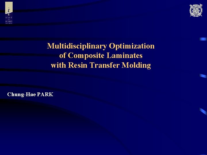 Multidisciplinary Optimization of Composite Laminates with Resin Transfer Molding Chung-Hae PARK 