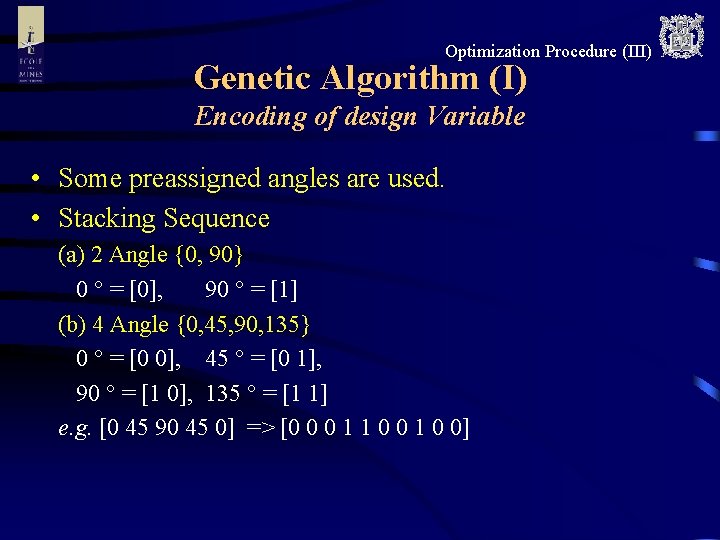 Optimization Procedure (III) Genetic Algorithm (I) Encoding of design Variable • Some preassigned angles