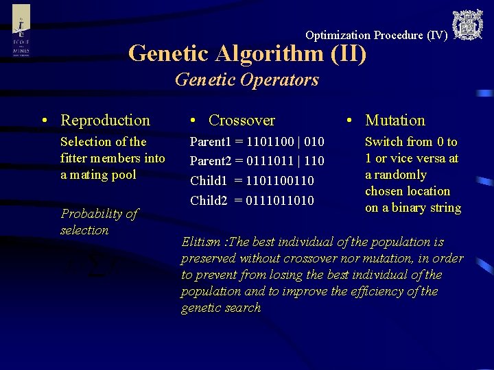 Optimization Procedure (IV) Genetic Algorithm (II) Genetic Operators • Reproduction Selection of the fitter