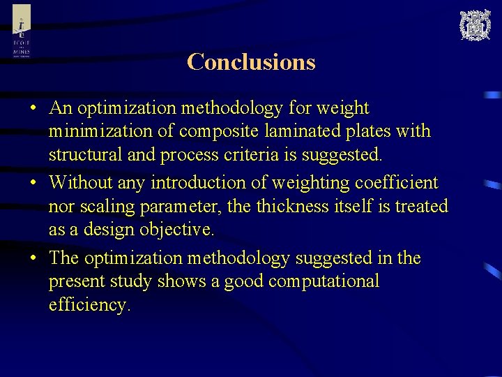 Conclusions • An optimization methodology for weight minimization of composite laminated plates with structural