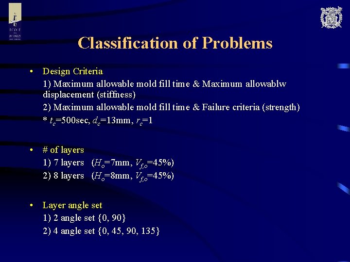 Classification of Problems • Design Criteria 1) Maximum allowable mold fill time & Maximum