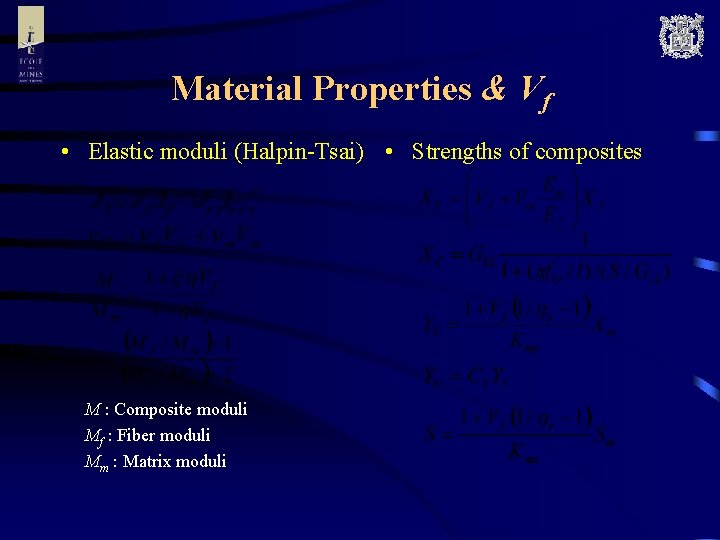 Material Properties & Vf • Elastic moduli (Halpin-Tsai) • Strengths of composites M :