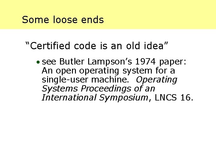 Some loose ends “Certified code is an old idea” · see Butler Lampson’s 1974