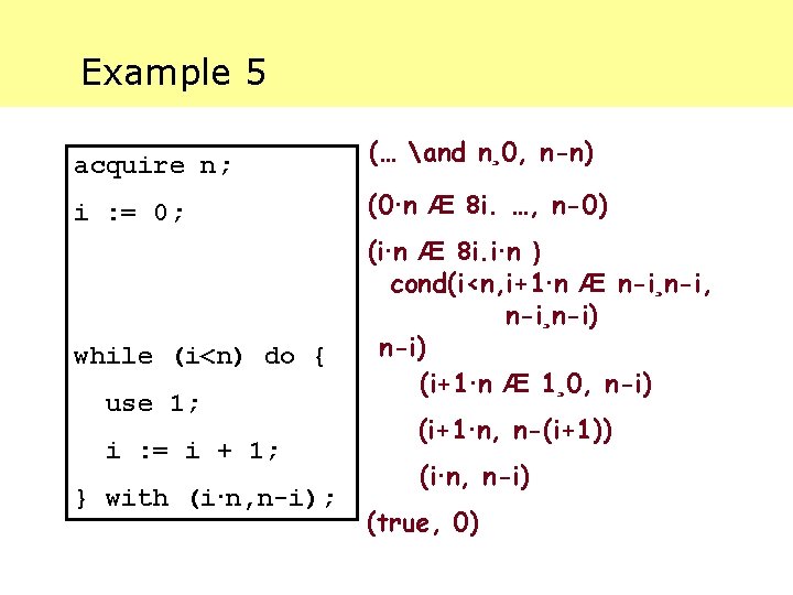 Example 5 acquire n; (… and n¸ 0, n-n) i : = 0; (0·n