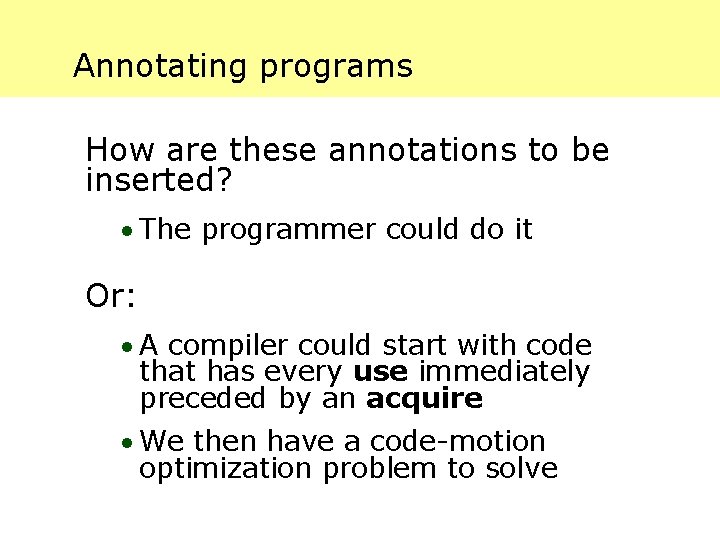Annotating programs How are these annotations to be inserted? · The programmer could do