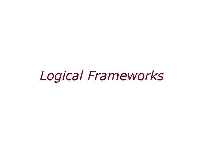 Logical Frameworks 