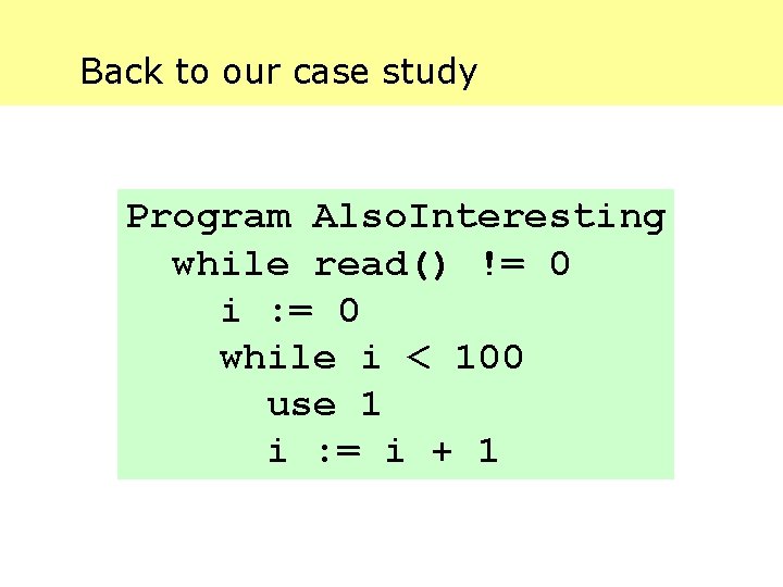 Back to our case study Program Also. Interesting while read() != 0 i :