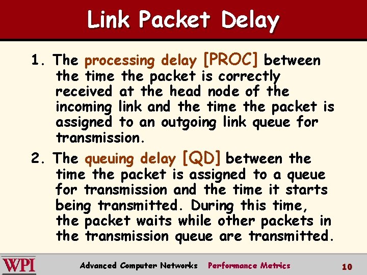 Link Packet Delay 1. The processing delay [PROC] between the time the packet is