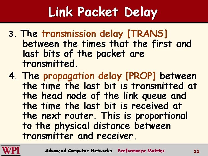 Link Packet Delay 3. The transmission delay [TRANS] between the times that the first