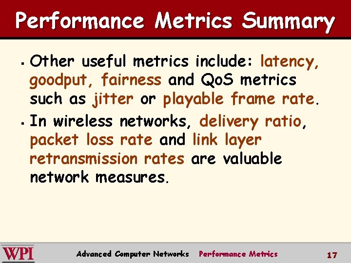 Performance Metrics Summary Other useful metrics include: latency, goodput, fairness and Qo. S metrics