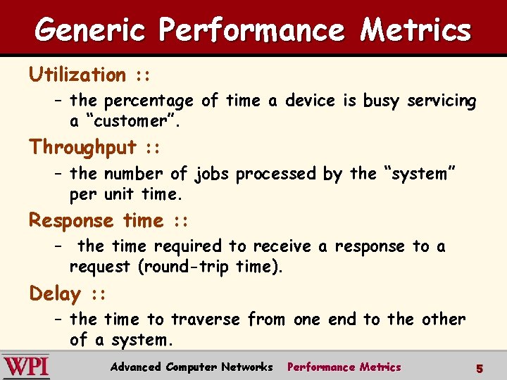 Generic Performance Metrics Utilization : : – the percentage of time a device is