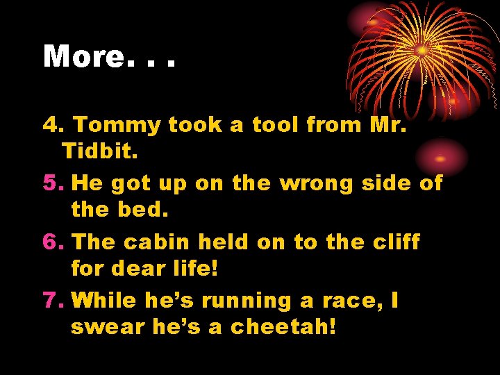 More. . . 4. Tommy took a tool from Mr. Tidbit. 5. He got