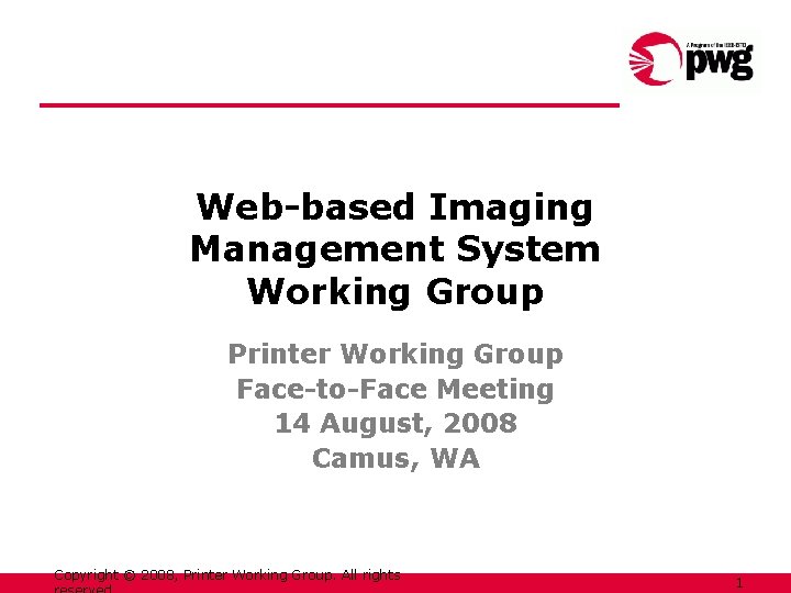 Web-based Imaging Management System Working Group Printer Working Group Face-to-Face Meeting 14 August, 2008