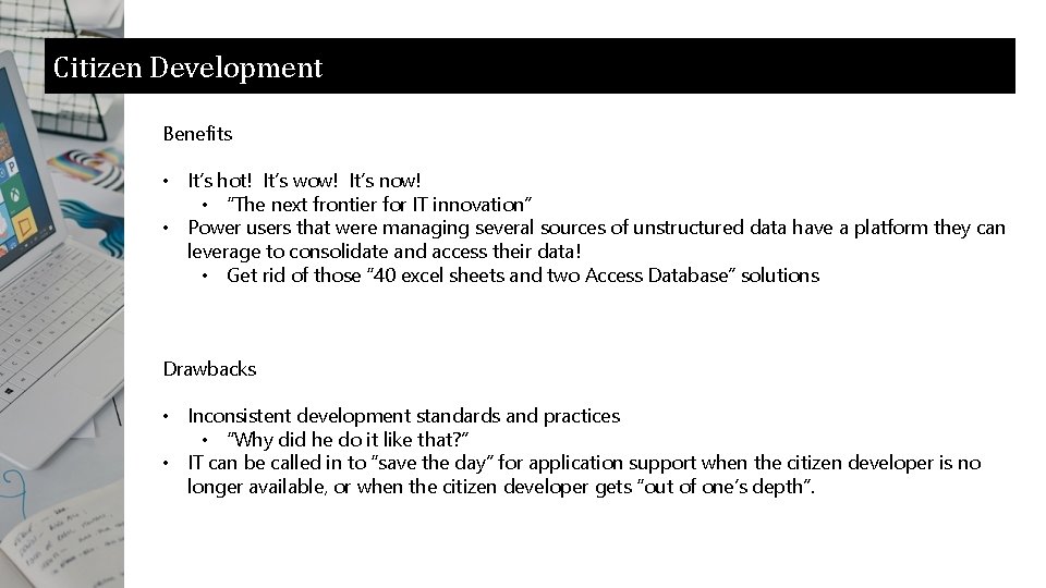 Citizen Development Benefits • It’s hot! It’s wow! It’s now! • “The next frontier