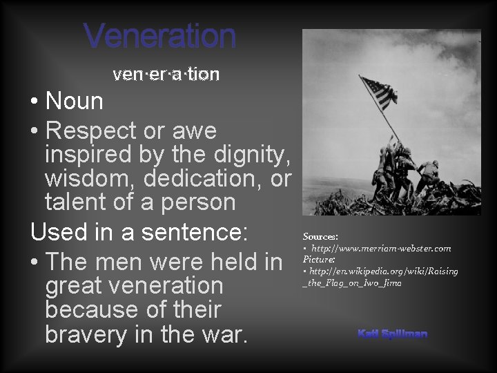 Veneration ven·er·a·tion • Noun • Respect or awe inspired by the dignity, wisdom, dedication,