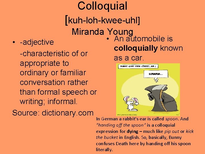Colloquial [kuh-loh-kwee-uhl] Miranda Young • -adjective -characteristic of or appropriate to ordinary or familiar
