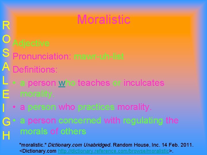 Moralistic R O Adjective S Pronunciation: mawr-uh-list A Definitions: L • a person who