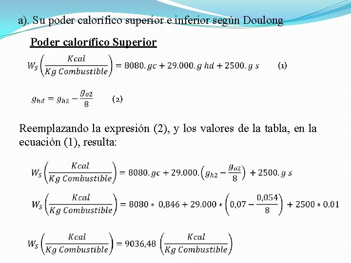 a). Su poder calorífico superior e inferior según Doulong Poder calorífico Superior (1) (2)