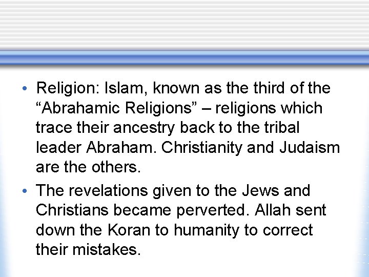  • Religion: Islam, known as the third of the “Abrahamic Religions” – religions