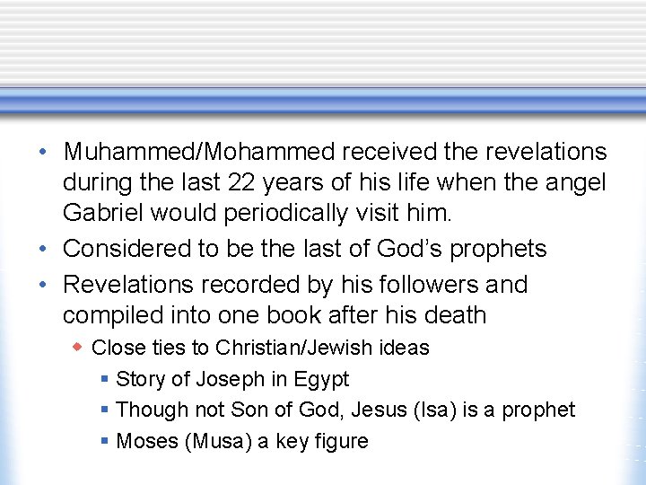  • Muhammed/Mohammed received the revelations during the last 22 years of his life
