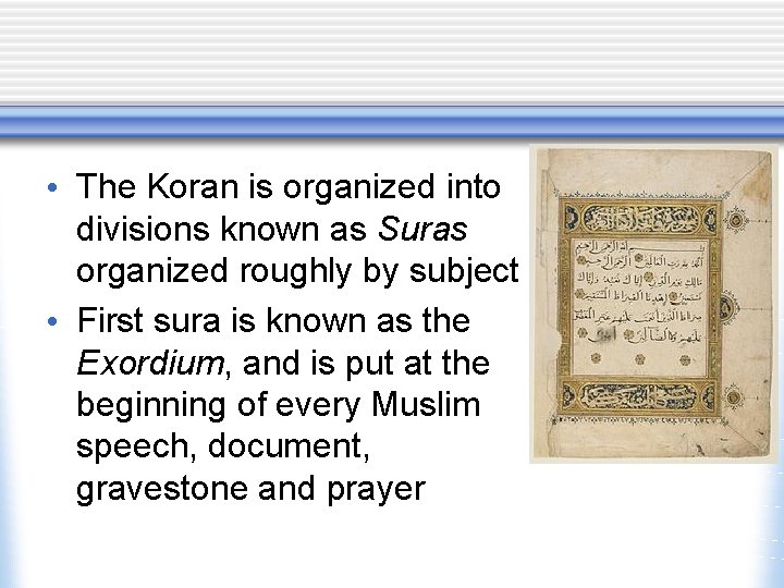  • The Koran is organized into divisions known as Suras organized roughly by