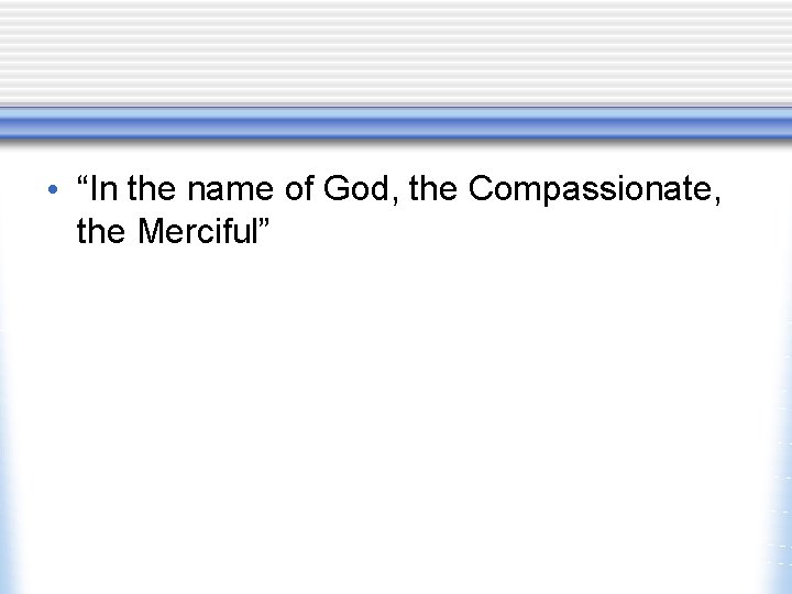  • “In the name of God, the Compassionate, the Merciful” 