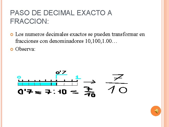 PASO DE DECIMAL EXACTO A FRACCION: Los numeros decimales exactos se pueden transformar en