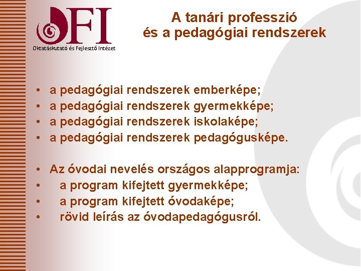 A tanári professzió és a pedagógiai rendszerek Oktatáskutató és Fejlesztő Intézet • • a