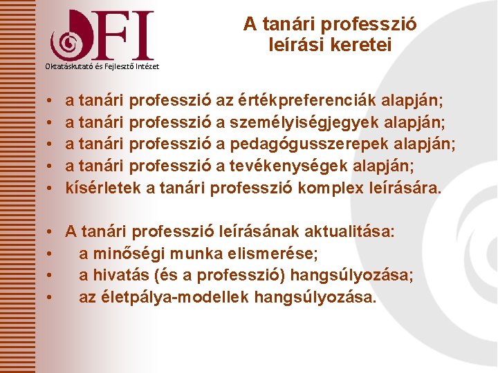 A tanári professzió leírási keretei Oktatáskutató és Fejlesztő Intézet • • • a tanári