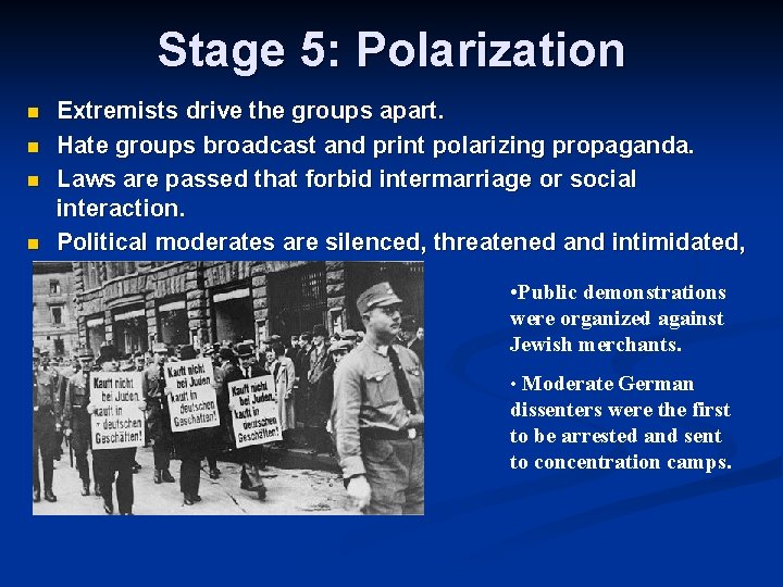 Stage 5: Polarization n n Extremists drive the groups apart. Hate groups broadcast and