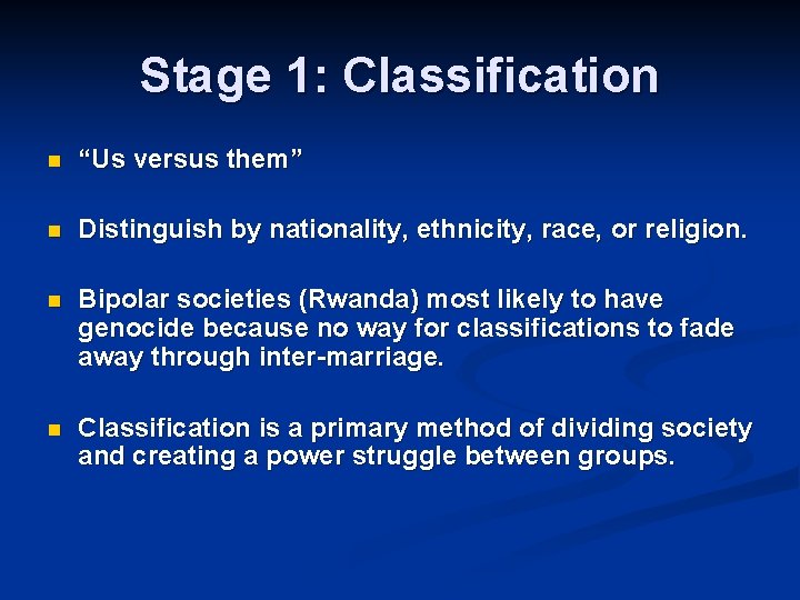 Stage 1: Classification n “Us versus them” n Distinguish by nationality, ethnicity, race, or