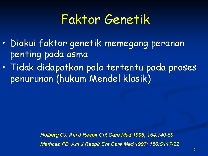 Faktor Genetik • Diakui faktor genetik memegang peranan penting pada asma • Tidak didapatkan