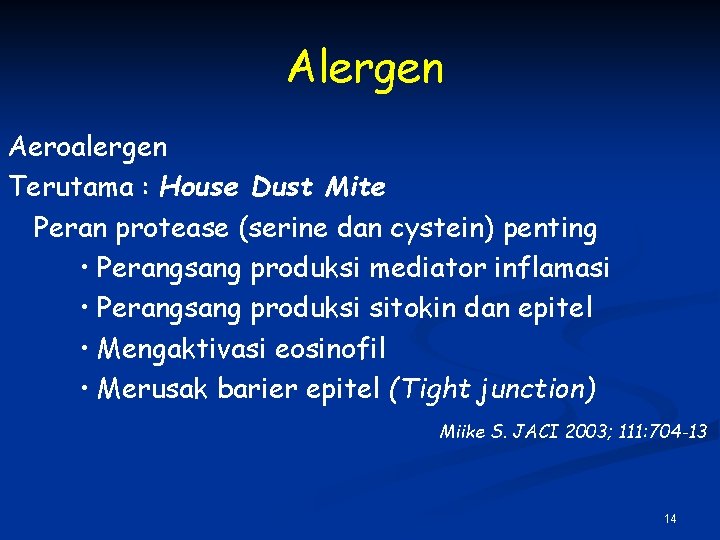 Alergen Aeroalergen Terutama : House Dust Mite Peran protease (serine dan cystein) penting •