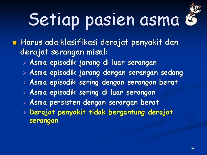 Setiap pasien asma n Harus ada klasifikasi derajat penyakit dan derajat serangan misal: Ø