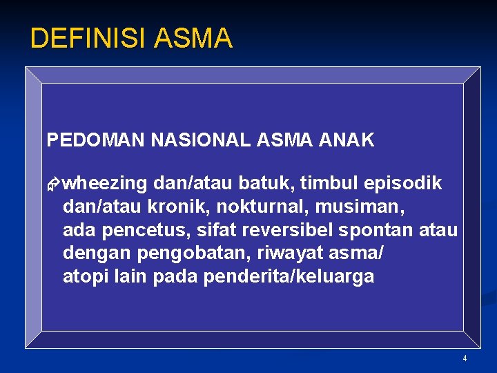 DEFINISI ASMA PEDOMAN NASIONAL ASMA ANAK wheezing dan/atau batuk, timbul episodik dan/atau kronik, nokturnal,