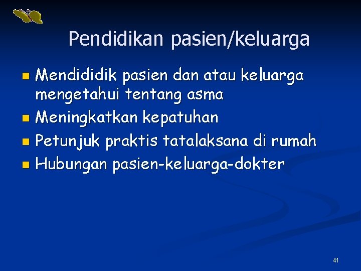 Pendidikan pasien/keluarga Mendididik pasien dan atau keluarga mengetahui tentang asma n Meningkatkan kepatuhan n