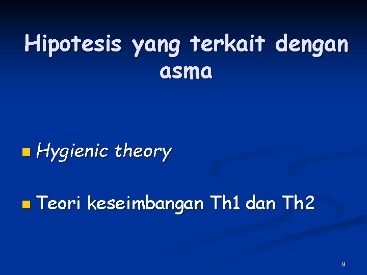 Hipotesis yang terkait dengan asma n Hygienic n Teori theory keseimbangan Th 1 dan