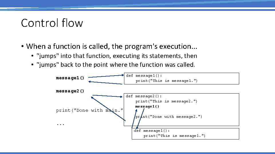 Control flow • When a function is called, the program's execution. . . •