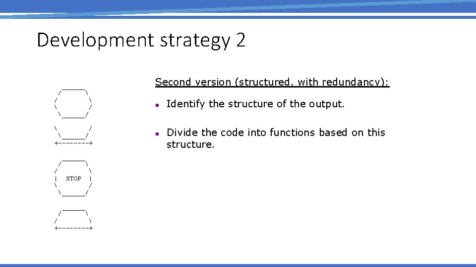 Development strategy 2 ______   / ______/ Second version (structured, with redundancy): /