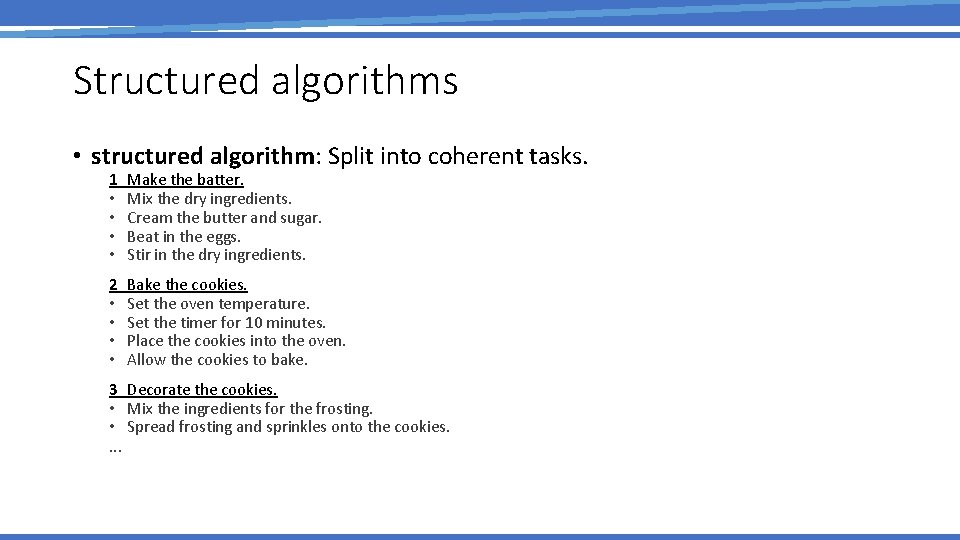 Structured algorithms • structured algorithm: Split into coherent tasks. 1 • • Make the