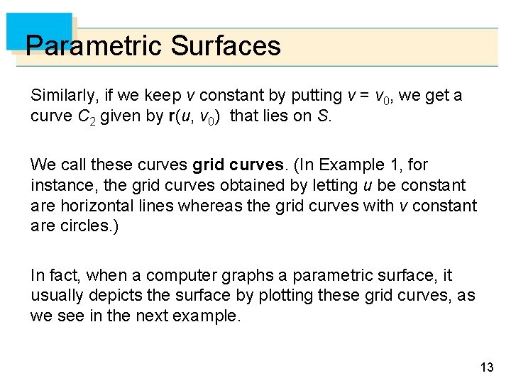 Parametric Surfaces Similarly, if we keep v constant by putting v = v 0,