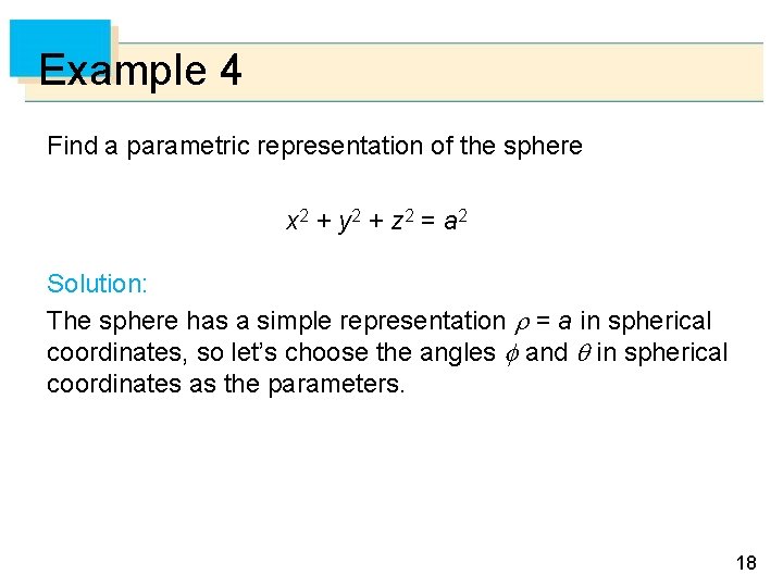 Example 4 Find a parametric representation of the sphere x 2 + y 2