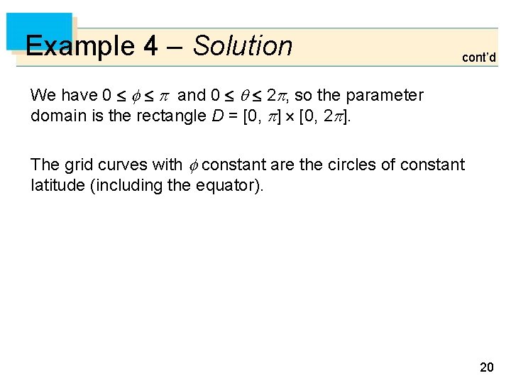 Example 4 – Solution cont’d We have 0 and 0 2 , so the