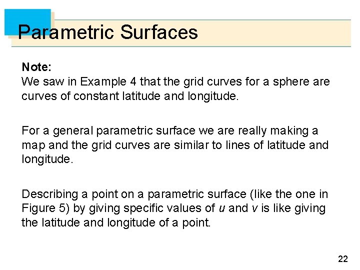 Parametric Surfaces Note: We saw in Example 4 that the grid curves for a