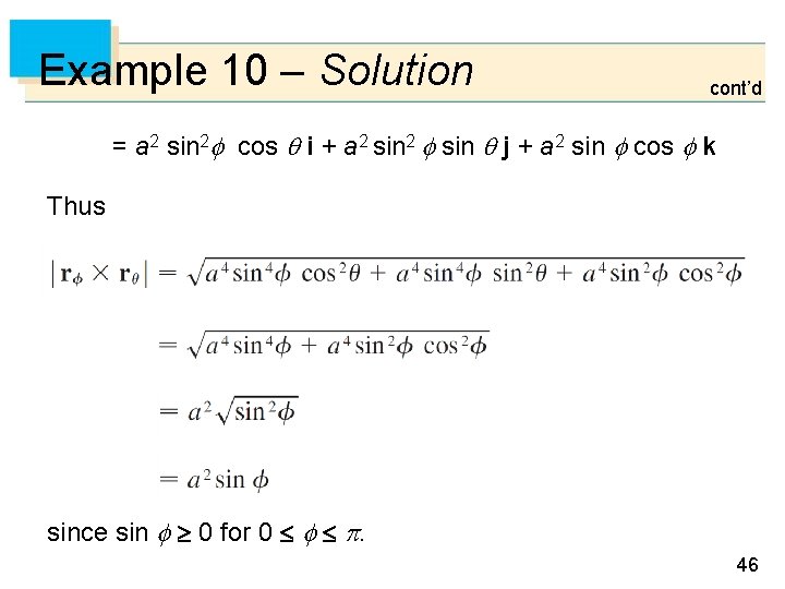 Example 10 – Solution cont’d = a 2 sin 2 cos i + a