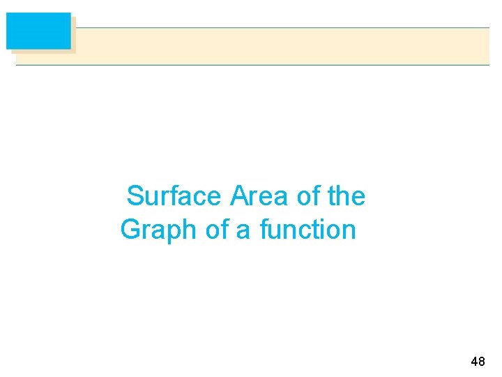 Surface Area of the Graph of a function 48 