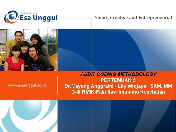 AUDIT CODING METHODOLOGY PERTEMUAN 5 Dr. Mayang Anggraini - Lily Widjaya , SKM. ,