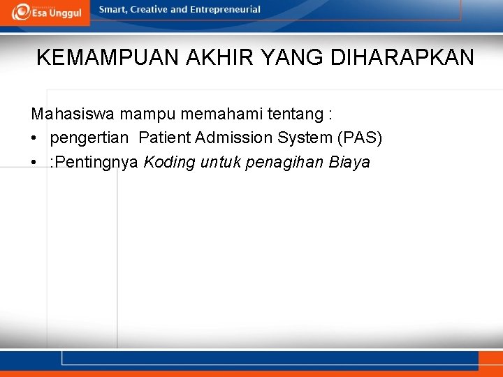 KEMAMPUAN AKHIR YANG DIHARAPKAN Mahasiswa mampu memahami tentang : • pengertian Patient Admission System