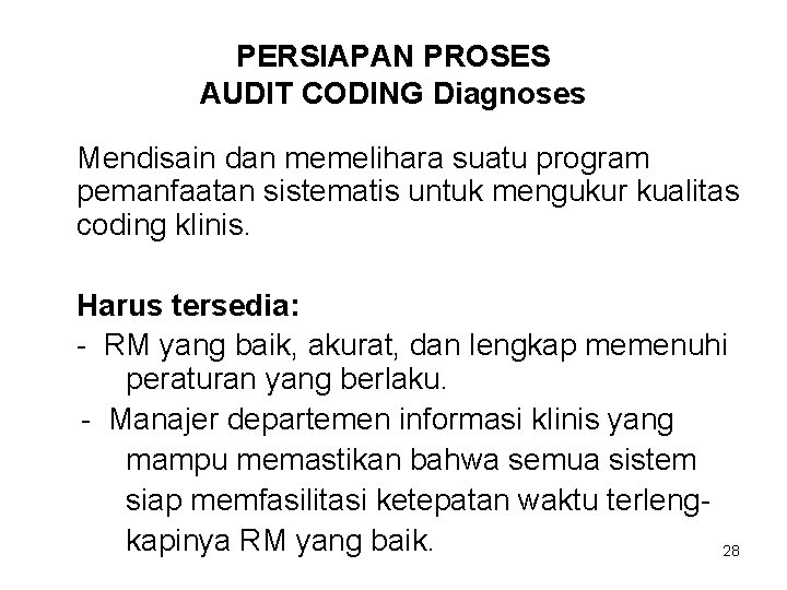 PERSIAPAN PROSES AUDIT CODING Diagnoses Mendisain dan memelihara suatu program pemanfaatan sistematis untuk mengukur